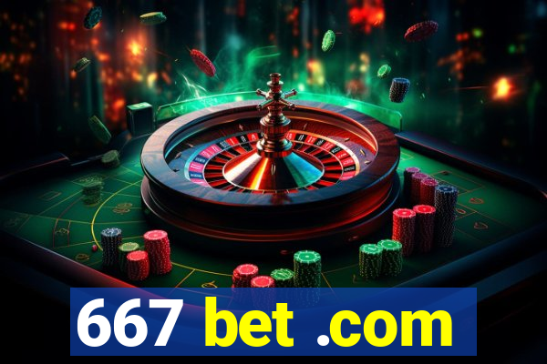 667 bet .com